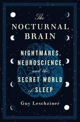 The Nocturnal Brain: Nightmares, Neuroscience, and the Secret World of Sleep book cover
