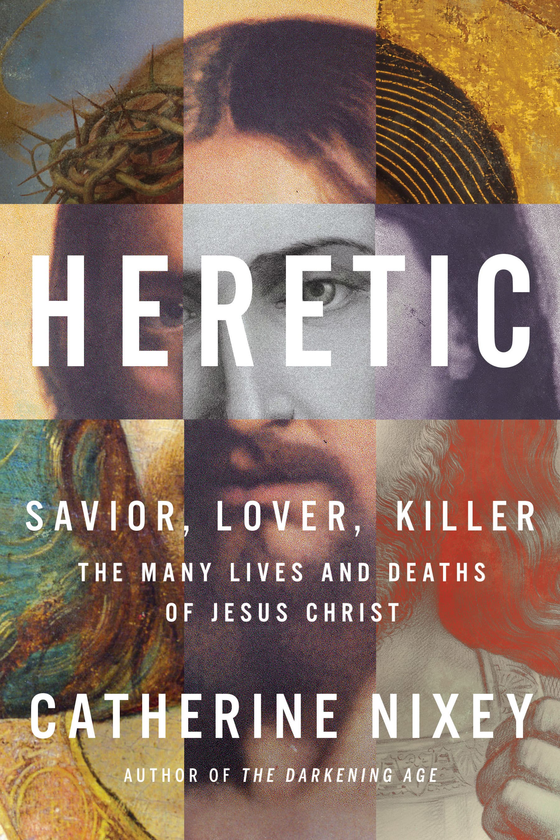 Heretic: The Many Lives and Deaths of Jesus Christ book cover