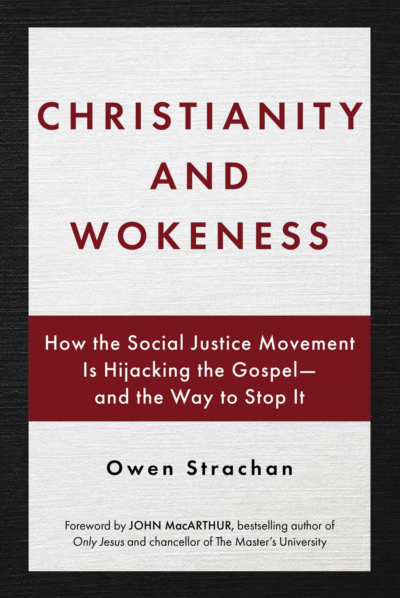 Christianity and Wokeness: How the Social Justice Movement is Hijacking the Gospel - and the Way to Stop It