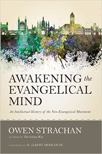Awakening the Evangelical Mind: An Intellectual History of the Neo-Evangelical Movement book cover