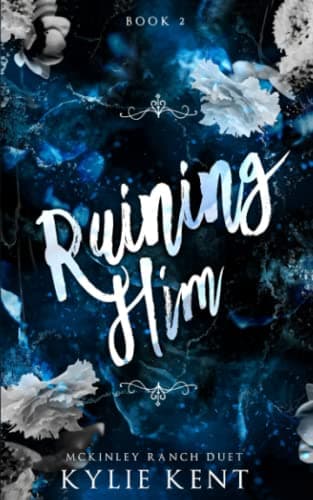 Ruining Him: McKinley Ranch Duet book cover