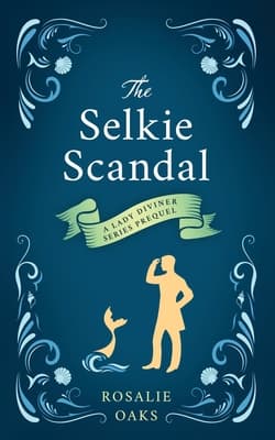 The Selkie Scandal: A prequel to the Lady Diviner series