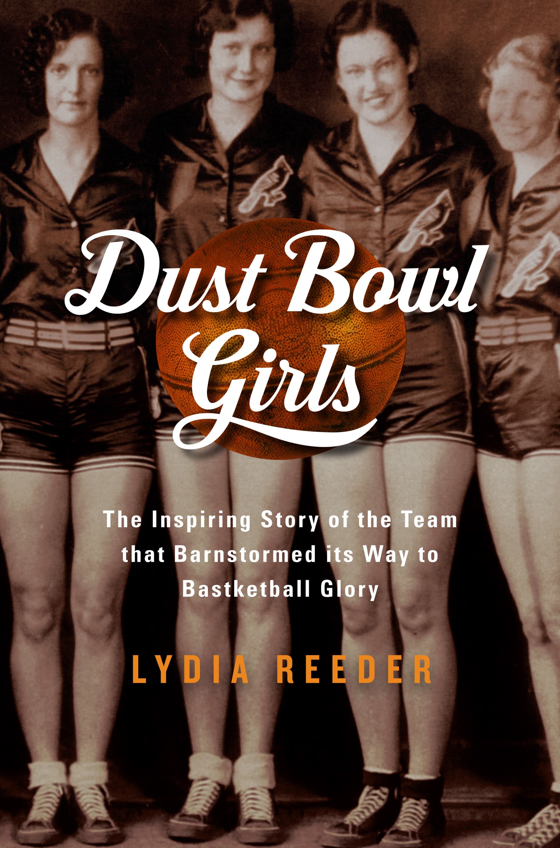 Dust Bowl Girls: The Inspiring Story of the Team That Barnstormed Its Way to Basketball Glory