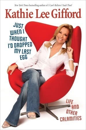 Just When I Thought I'd Dropped My Last Egg: Life and Other Calamities book cover