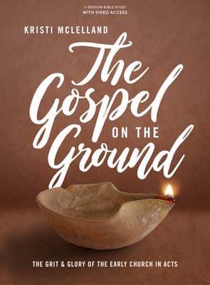 The Gospel on the Ground: The Grit and Glory of the Early Church in Acts