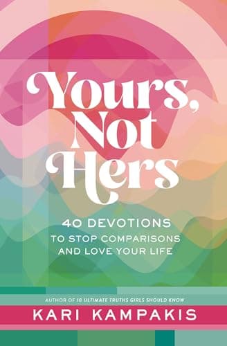 Yours, Not Hers: 40 Devotions to Stop Comparisons and Love Your Life book cover