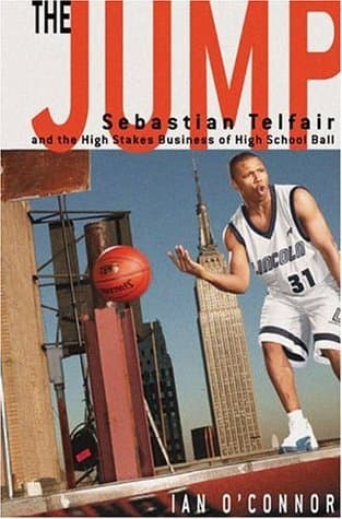 The Jump: Sebastian Telfair and the High-Stakes Business of High School Ball