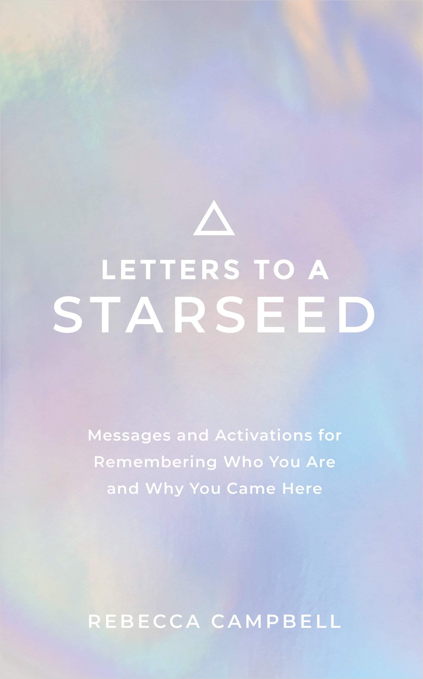 Letters to a Starseed: Messages and Activations for Remembering Who You Are and Why You Came Here book cover