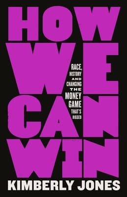 How We Can Win: Race, History and Changing the Money Game That's Rigged book cover