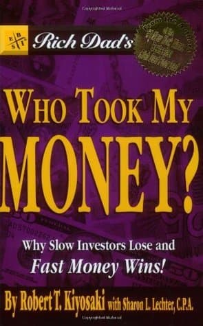 Rich Dad's Who Took My Money?: Why Slow Investors Lose and Fast Money Wins! book cover