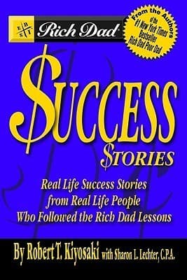 Rich Dad's Success Stories: Real Life Success Stories from Real Life People Who Followed the Rich Dad Lessons book cover