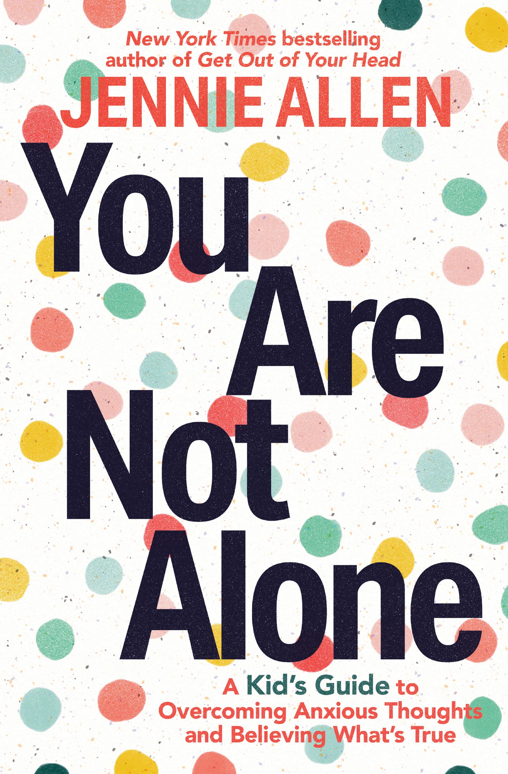 You Are Not Alone: A Kid's Guide to Overcoming Anxious Thoughts and Believing What's True book cover
