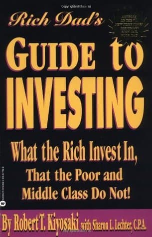 Rich Dad's Guide to Investing: What the Rich Invest in That the Poor and Middle Class Do Not! book cover
