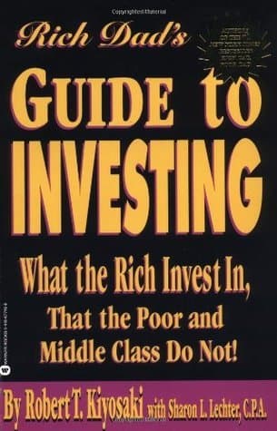 Rich Dad's Guide to Investing: What the Rich Invest in That the Poor and Middle Class Do Not!