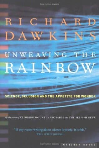 Unweaving the Rainbow: Science, Delusion and the Appetite for Wonder book cover