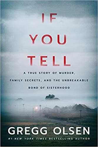 If You Tell: A True Story of Murder, Family Secrets, and the Unbreakable Bond of Sisterhood book cover