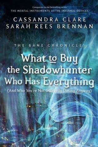 What to Buy the Shadowhunter Who Has Everything book cover