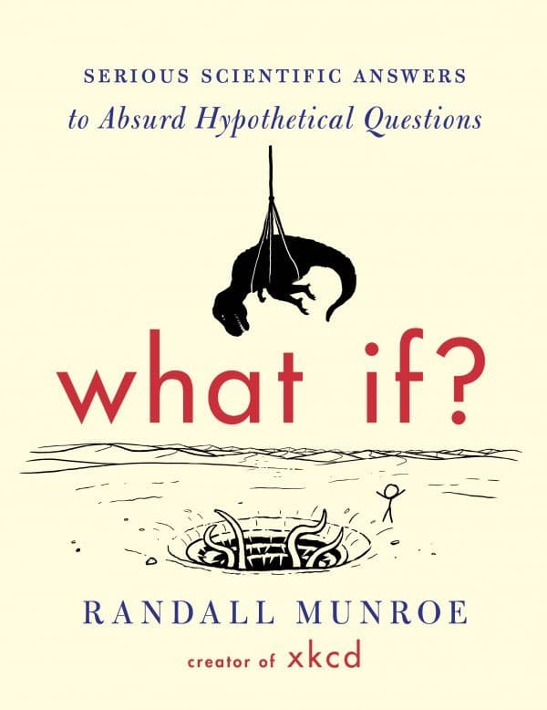 What If? Serious Scientific Answers to Absurd Hypothetical Questions book cover