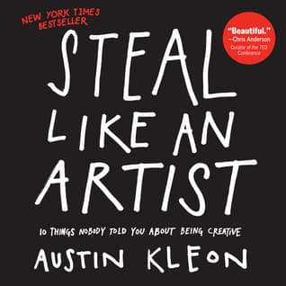 Steal Like an Artist: 10 Things Nobody Told You About Being Creative book cover