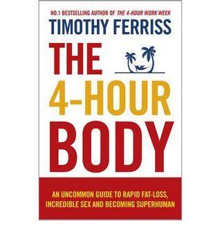 The 4-Hour Body: An Uncommon Guide to Rapid Fat-Loss, Incredible Sex, and Becoming Superhuman