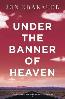 Under the Banner of Heaven: A Story of Violent Faith book cover