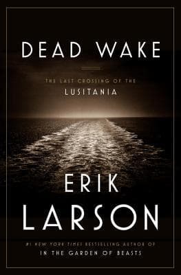 Dead Wake: The Last Crossing of the Lusitania book cover