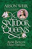 Anne Boleyn: A King's Obsession (Six Tudor Queens, #2) book cover