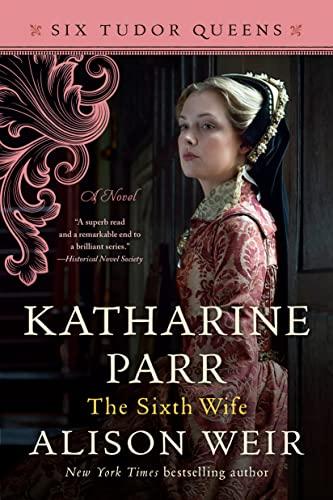 Katharine Parr: The Sixth Wife (Six Tudor Queens, #6) book cover