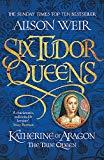 Katherine of Aragon, the True Queen (Six Tudor Queens #1) book cover