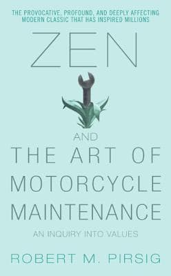 Zen and the Art of Motorcycle Maintenance: An Inquiry Into Values