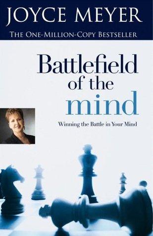 Battlefield Of The Mind: Winning The Battle In Your Mind book cover