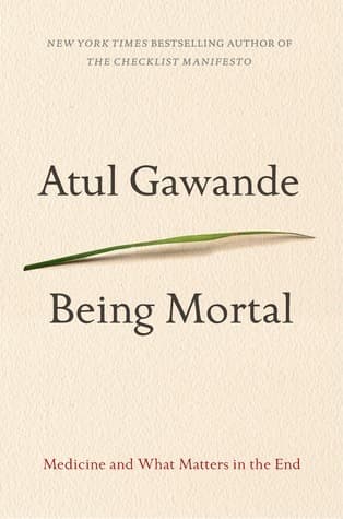 Being Mortal: Medicine and What Matters in the End book cover