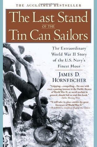 The Last Stand of the Tin Can Sailors: The Extraordinary World War II Story of the U.S. Navy's Finest Hour