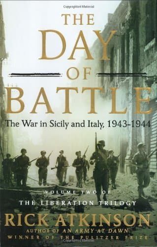 The Day of Battle: The War in Sicily and Italy, 1943-1944