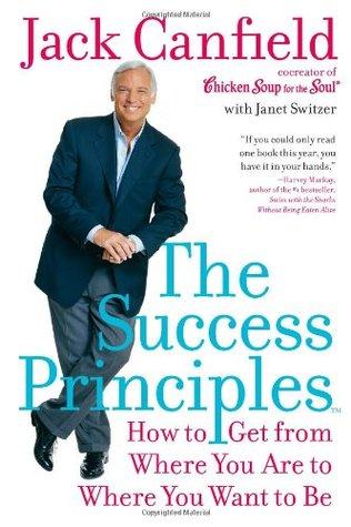 The Success Principles: How to Get from Where You Are to Where You Want to Be book cover