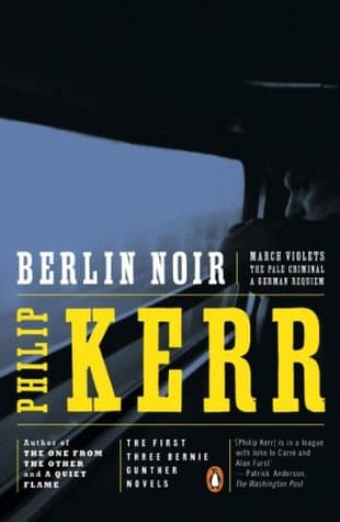 Berlin Noir: March Violets / The Pale Criminal / A German Requiem book cover