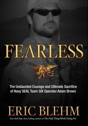 Fearless: The Undaunted Courage and Ultimate Sacrifice of Navy SEAL Team SIX Operator Adam Brown