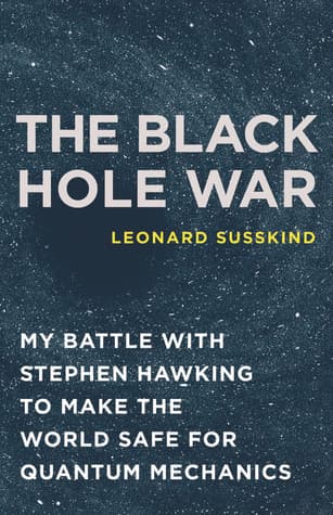 The Black Hole War: My Battle with Stephen Hawking to Make the World Safe for Quantum Mechanics book cover