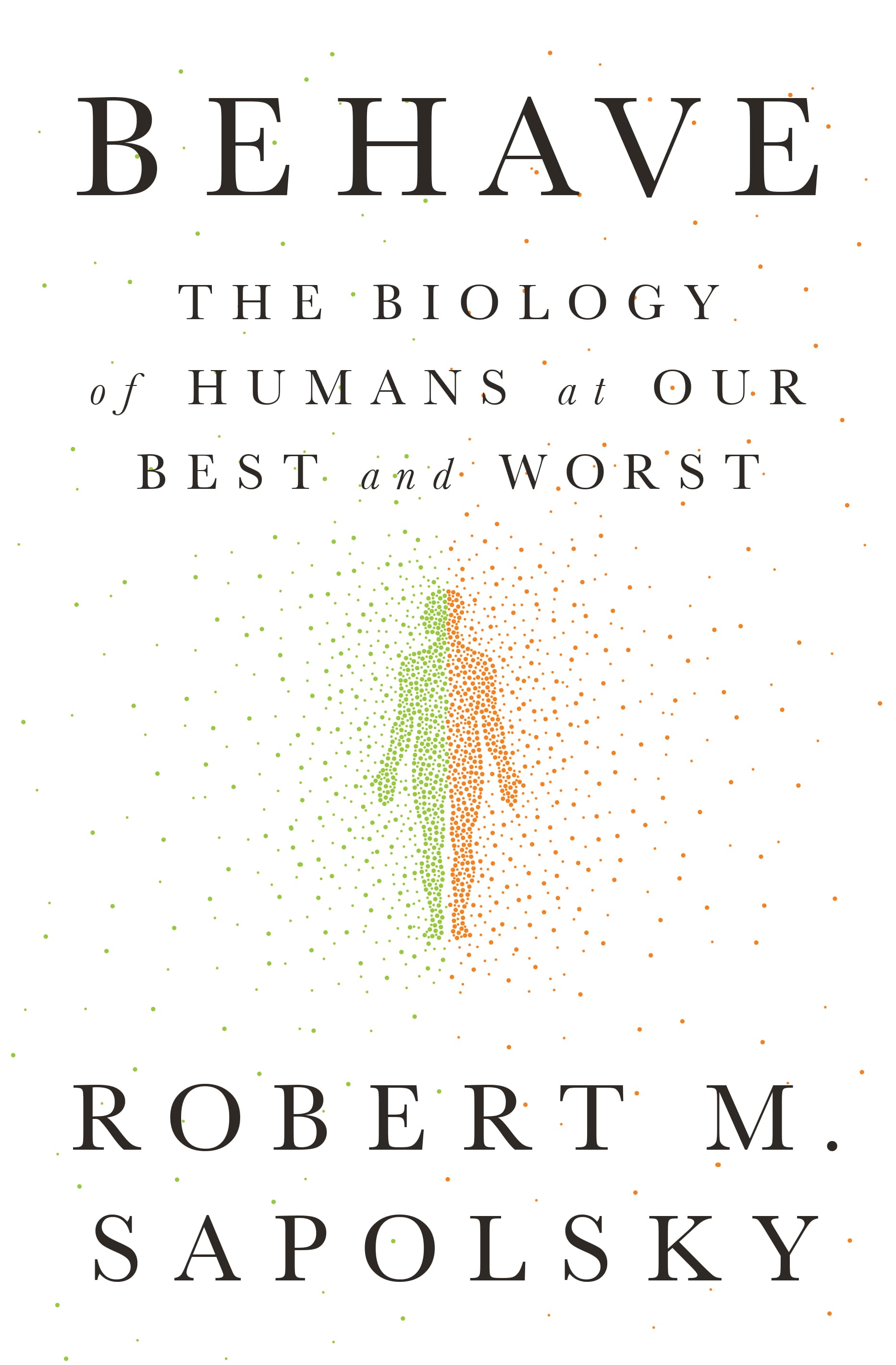 Behave: The Biology of Humans at Our Best and Worst book cover