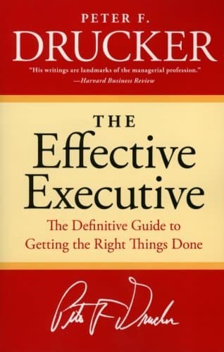 The Effective Executive: The Definitive Guide to Getting the Right Things Done book cover