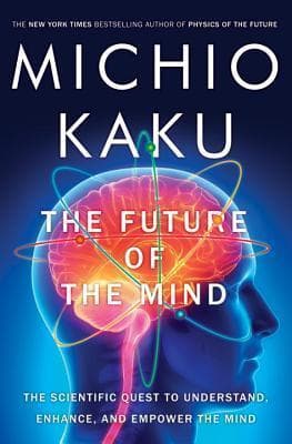 The Future of the Mind: The Scientific Quest to Understand, Enhance, and Empower the Mind book cover