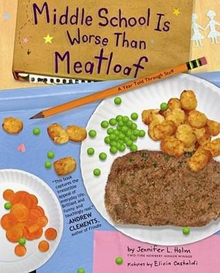 Middle School Is Worse Than Meatloaf: A Year Told Through Stuff book cover