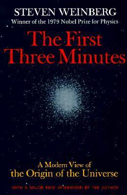 The First Three Minutes: A Modern View of the Origin of the Universe book cover