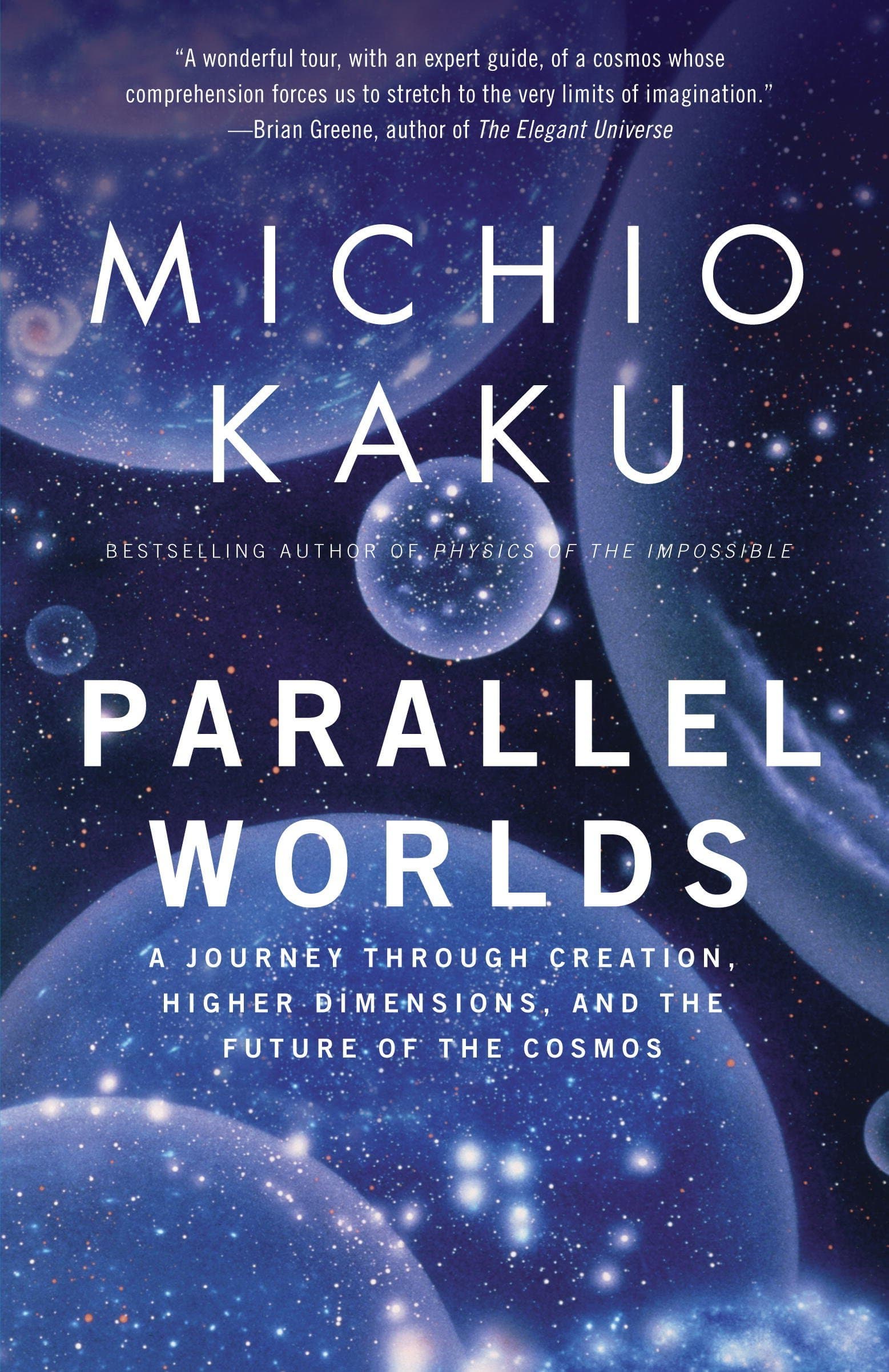 Parallel Worlds: A Journey through Creation, Higher Dimensions, and the Future of the Cosmos