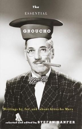 The Essential Groucho: Writings By, For, and about Groucho Marx book cover