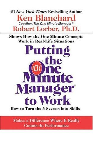 Putting the One Minute Manager to Work: How to Turn the 3 Secrets into Skills book cover