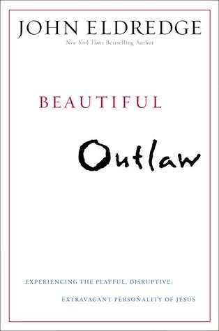 Beautiful Outlaw: Experiencing the Playful, Disruptive, Extravagant Personality of Jesus book cover