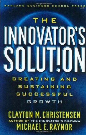 The Innovator's Solution: Creating and Sustaining Successful Growth book cover