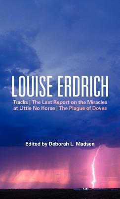 Louise Erdrich: Tracks, The Last Report on the Miracles at Little No Horse, The Plague of Doves