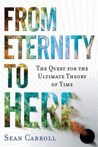 From Eternity to Here: The Quest for the Ultimate Theory of Time book cover